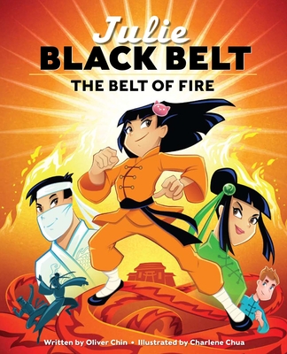 Julie Black Belt: The Belt of Fire - Chin, Oliver