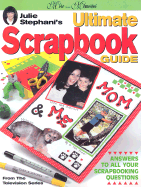 Julie Stephani's Ultimate Scrapbook Guide - Stephani, Julie