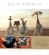 Julie Taymor: Playing with Fire: Theater, Opera, Film