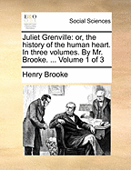 Juliet Grenville: Or, the History of the Human Heart. in Three Volumes. by Mr. Brooke. ... of 3; Volume 2