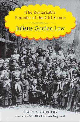 Juliette Gordon Low: The Remarkable Founder of the Girl Scouts - Cordery, Stacy A