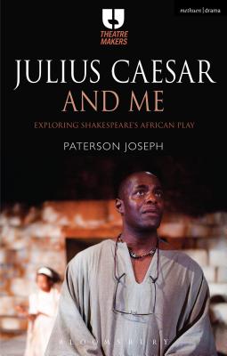Julius Caesar and Me: Exploring Shakespeare's African Play - Joseph, Paterson