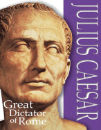 Julius Caesar: Great Dictator of Rome - Platt, Richard