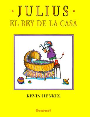Julius, El Rey de La Casa - Henkes, Kevin, and Mlawer, Teresa (Translated by)