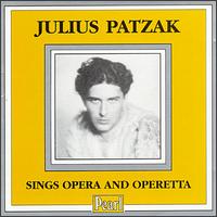 Julius Patzak Sings Opera and Operetta - Gertrud Runger (soprano); Julius Patzak (tenor); Wiener Schrammel-Quartett; Berlin State Opera Orchestra & Chorus (choir, chorus)