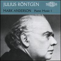 Julius Rntgen: Piano Music 1 - Mark Anderson (piano)