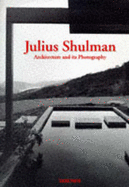 Julius Shulman: Architecture and Its Photography - Gossel, Peter (Editor), and Schulman, Julius (Photographer), and Shulman, Julius