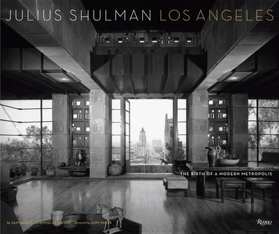 Julius Shulman Los Angeles: The Birth of a Modern Metropolis - Shulman, Julius (Photographer), and Lubell, Sam (Text by), and Woods, Douglas (Text by)