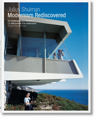 Julius Shulman. Modernism Rediscovered - Serraino, Pierluigi, and Shulman, Julius (Photographer)