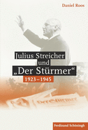 Julius Streicher Und Der St?rmer 1923 - 1945