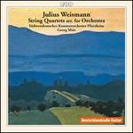 Julius Weismann: String Quartets arr. for String Orchestra