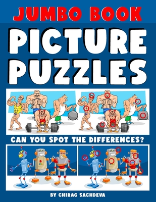 Jumbo Book of Picture Puzzles: Picture Puzzle Spot the Differences Book for Kids & Adults, 50 Beautiful Cartoon Puzzles of Artworks with Solution - FREE 12 IQ Test Activities. - Sachdeva, Sachin (Editor), and Sachdeva, Chirag