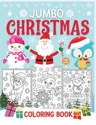 Jumbo Christmas Coloring Book For Kids: The Big Xmas Holiday Coloring 