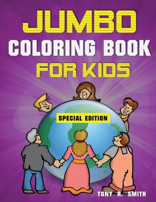 Jumbo Coloring Book for Kids: 300 Pages of Activities: ages 4-8 300 Pages, Special Edition Includes Activities - Smith, Tony R