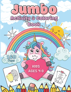Jumbo Unicorn Coloring and Activity Book for Kids Ages 4-8: Kindergarten & Preschool Activities 160 pages of Step-by-Step Beginner Guide for Boys and Girls