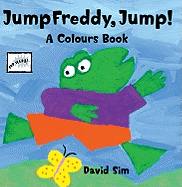 Jump Freddy, Jump!: A Colours Pop-up Book