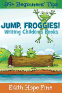 Jump, Froggies!: Writing Children's Books