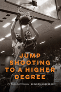Jump Shooting to a Higher Degree: Jump Shooting to a Higher Degree