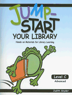 Jump-Start Your Library: Level C: Advanced, Hands-On Materials for Library Learning