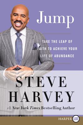 Jump: Take the Leap of Faith to Your Life of Abundance [Large Print] - Harvey, Steve
