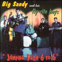 Jumping from 6 to 6 - Big Sandy & His Fly-Rite Boys