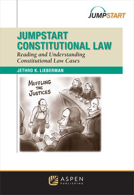 Jumpstart: Constitutional Law - Lieberman, Jethro Koller, and Lieberman, Richard