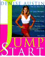 Jumpstart: The 21 Day Plan to Lose Weight Get Fit and Increase Your Energy and Enthusiasm