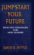 Jumpstart Your Future: Effective Strategies For New Leaders