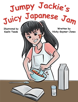 Jumpy Jackie's Juicy Japanese Jam: Making Alliteration Fun For All Types. - Gaymer-Jones, Nicky
