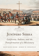 Jun?pero Serra, 3: California, Indians, and the Transformation of a Missionary