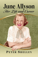 June Allyson: Her Life and Career