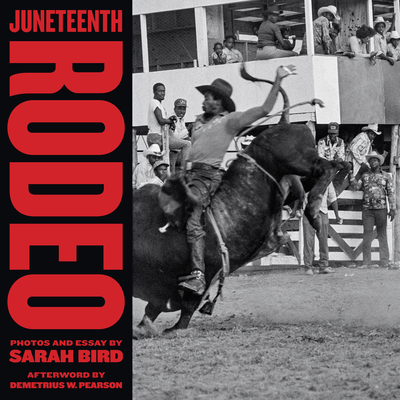 Juneteenth Rodeo - Bird, Sarah, and Pearson, Demetrius (Afterword by)