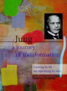 Jung: A Journey of Transformation - Exploring His Life and Experiencing His Ideas - Crowley, Vivianne