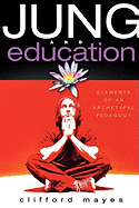Jung and Education: Elements of an Archetypal Pedagogy