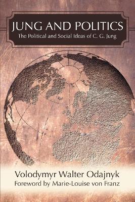 Jung and Politics: The Political and Social Ideas of C. G. Jung - Odajnyk, Volodymyr Walter