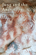 Jung and the Ancestors: Beyond Biography, Mending the Ancestral Web