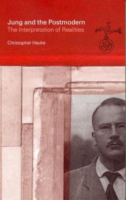 Jung and the Postmodern: The Interpretation of Realities - Hauke, Christopher