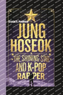 Jung Hoseok: The Shining Star and K-POP RAPPER