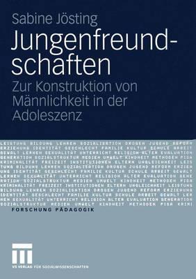 Jungenfreundschaften: Zur Konstruktion Von Mannlichkeit in Der Adoleszenz - Jsting, Sabine