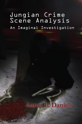 Jungian Crime Scene Analysis - Daniels, Aaron B.