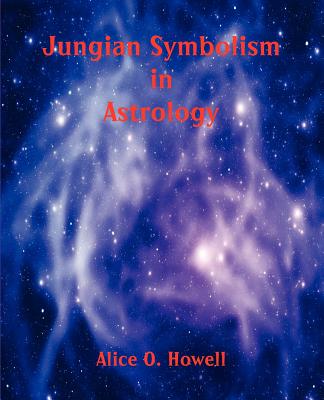 Jungian Symbolism in Astrology - Howell, Alice O