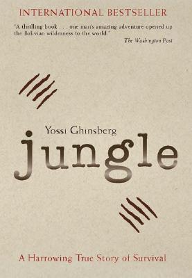 Jungle: A Harrowing True Story of Survival - Ghinsberg, Yossi