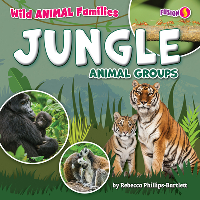 Jungle Animal Groups - Phillips-Bartlett, Rebecca