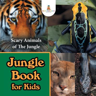 Jungle Book for Kids: Scary Animals of The Jungle - Baby Professor