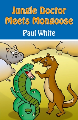 Jungle Doctor Meets Mongoose - White, Paul, Dr., D.P
