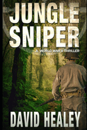 Jungle Sniper: A World War II Thriller