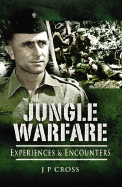 Jungle Warfare: Experience and Encounters - Cross, J P