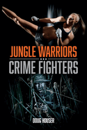 Jungle Warriors, Crime Fighters: Volume 1