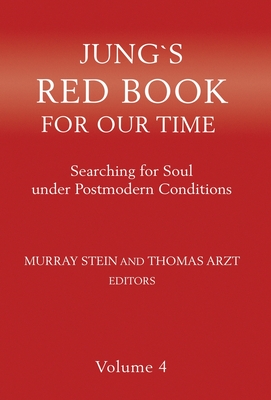 Jung's Red Book for Our Time: Searching for Soul Under Postmodern Conditions Volume 4 - Stein, Murray, and Arzt, Thomas