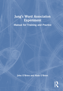 Jung's Word Association Experiment: Manual for Training and Practice